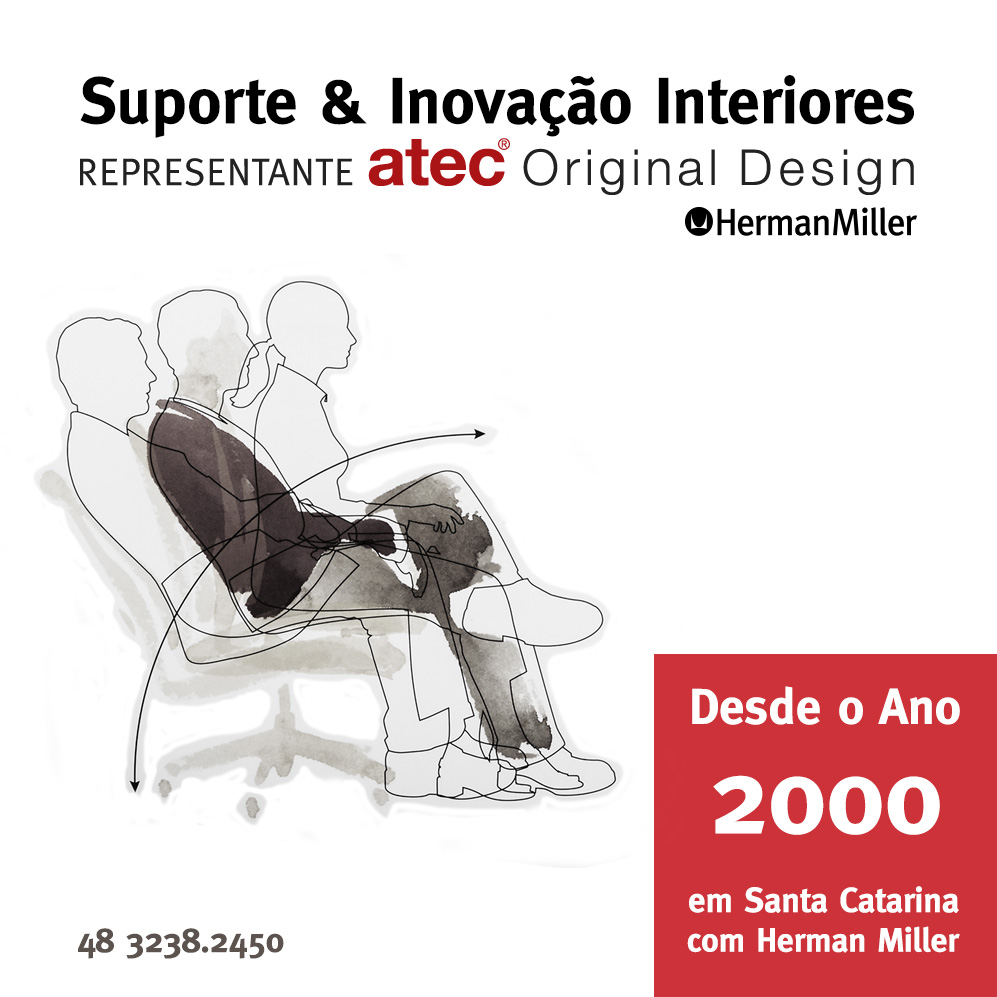 Suporte & Inovação Interiores, representante Atec Original Design - Maior Dealer Herman Miller da América Latina
